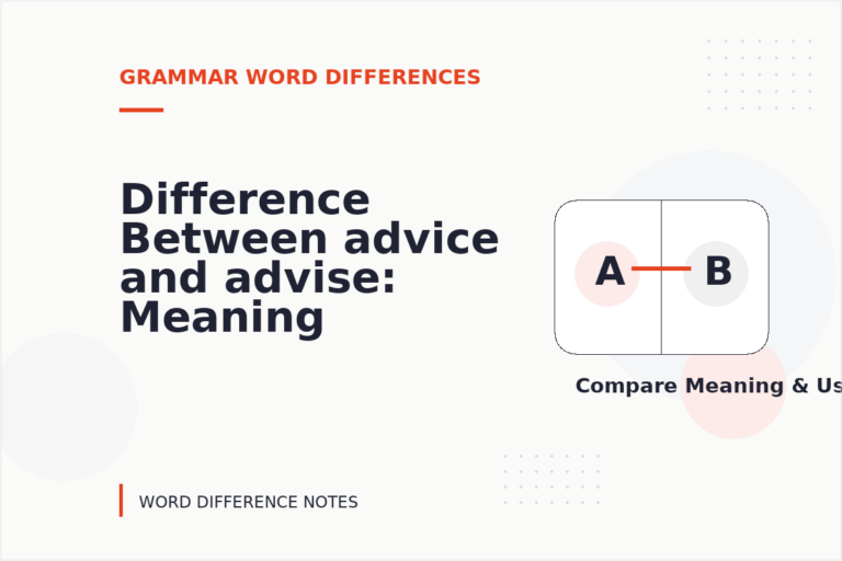 Difference Between advice and advise: Meaning and Examples Difference Between advice and advise: Meaning and Examples
