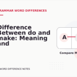 Difference Between do and make: Meaning and Examples