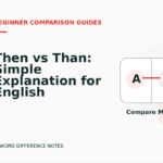 Then vs Than: Simple Explanation for English Learners