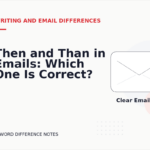 Then and Than in Emails: Which One Is Correct?
