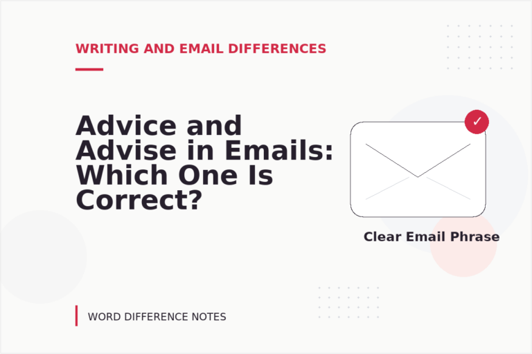 Advice and Advise in Emails: Which One Is Correct?