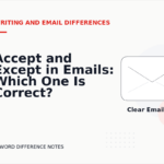 Accept and Except in Emails: Which One Is Correct?